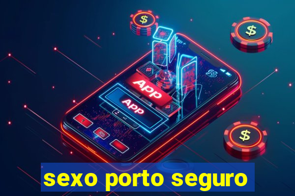 sexo porto seguro