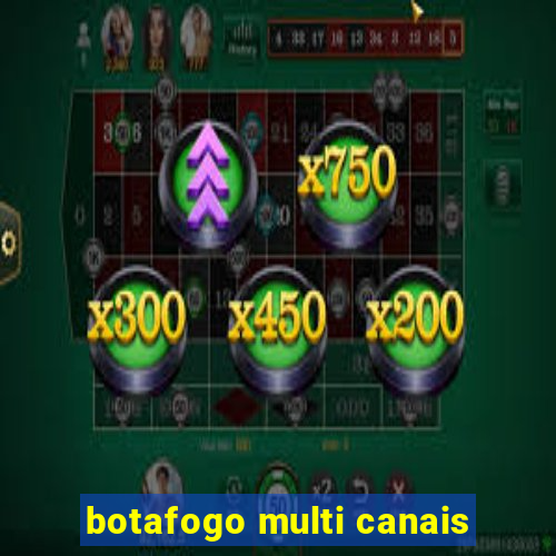 botafogo multi canais