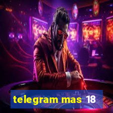 telegram mas 18