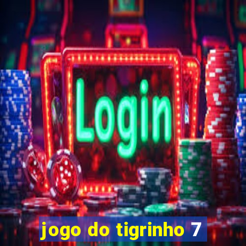 jogo do tigrinho 7