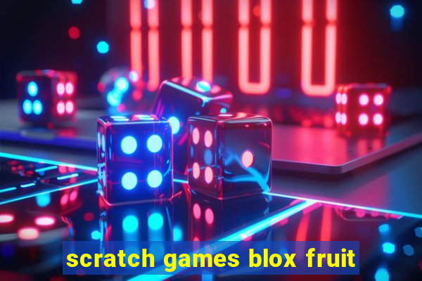 scratch games blox fruit