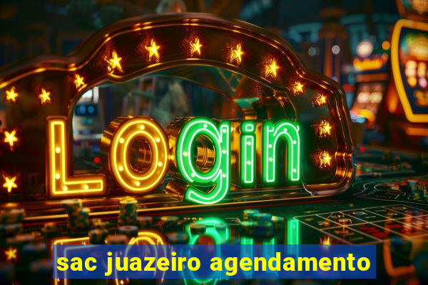 sac juazeiro agendamento