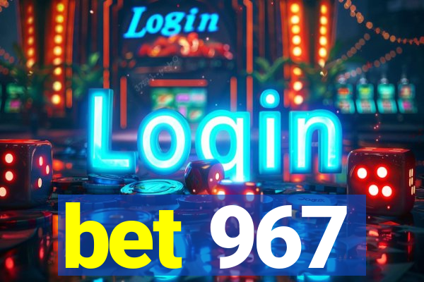 bet 967