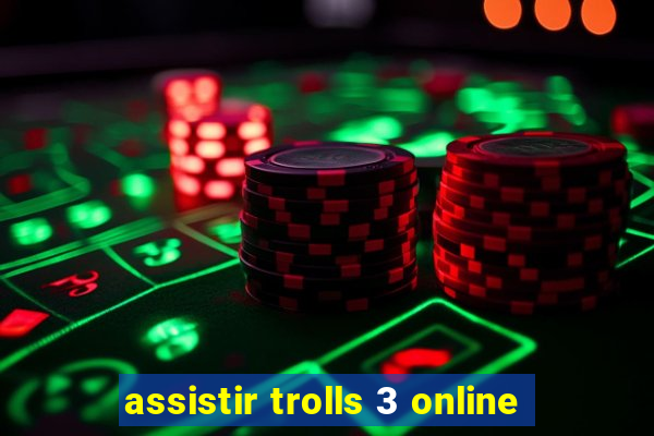 assistir trolls 3 online