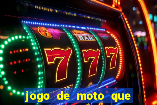 jogo de moto que da grau