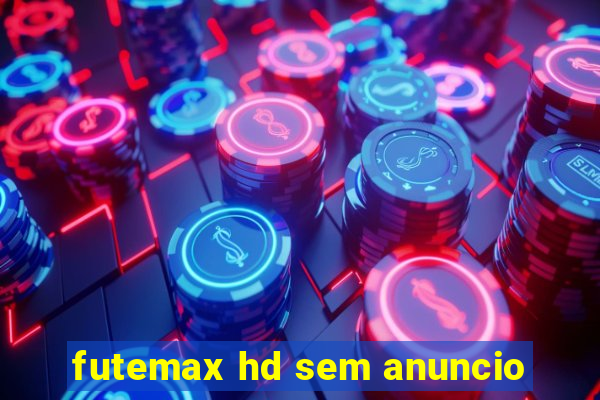 futemax hd sem anuncio