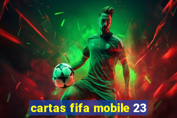 cartas fifa mobile 23