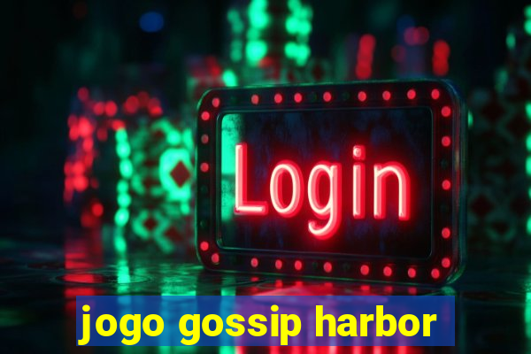 jogo gossip harbor