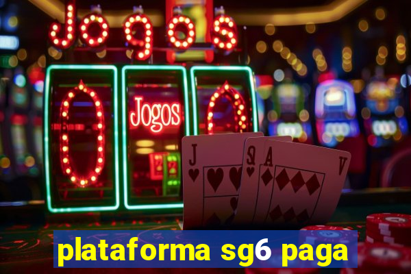 plataforma sg6 paga