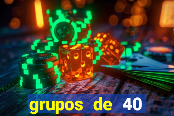 grupos de 40 dezenas da quina