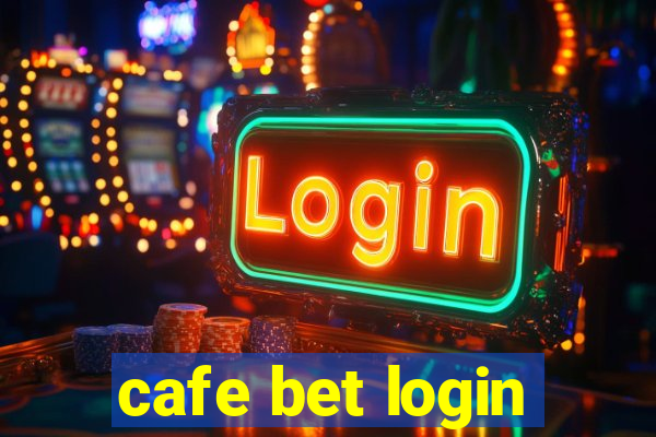 cafe bet login