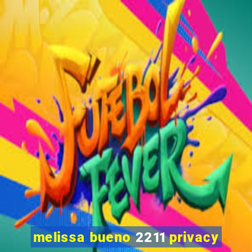 melissa bueno 2211 privacy