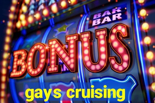 gays cruising