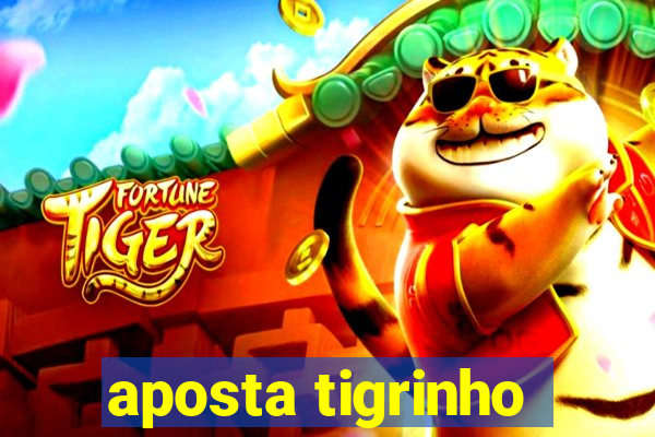 aposta tigrinho