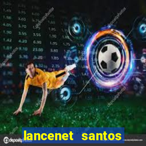 lancenet santos futebol clube