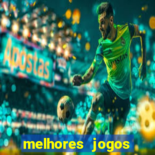 melhores jogos estrela bet