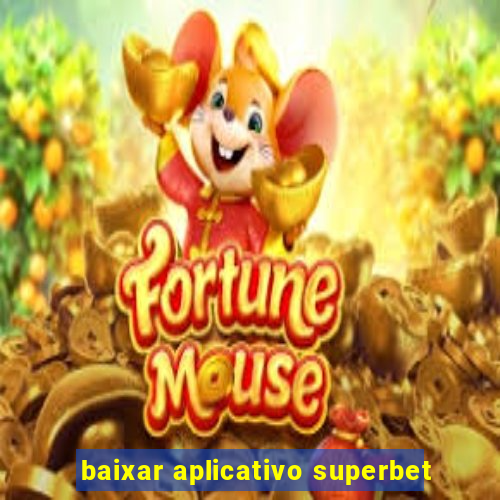 baixar aplicativo superbet