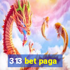 313 bet paga