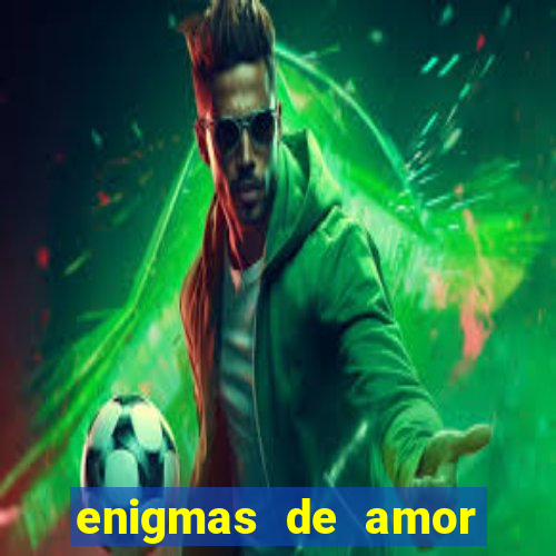 enigmas de amor para decifrar