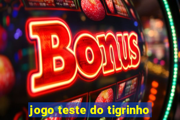 jogo teste do tigrinho