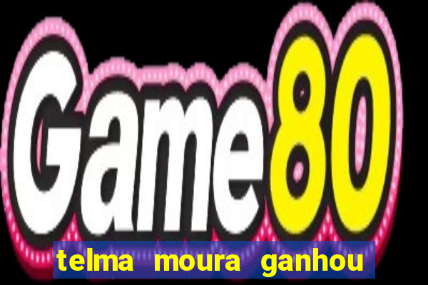 telma moura ganhou na loteria