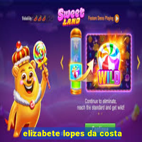 elizabete lopes da costa