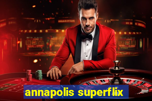 annapolis superflix