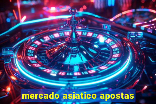 mercado asiatico apostas