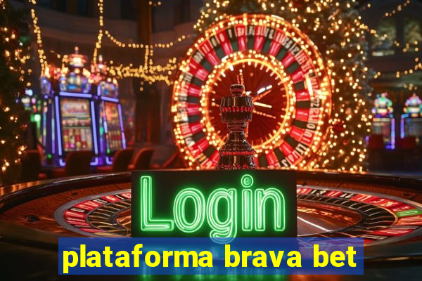 plataforma brava bet