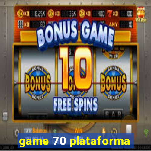 game 70 plataforma