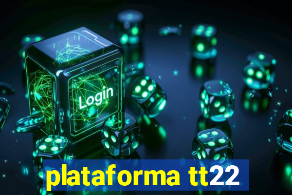 plataforma tt22