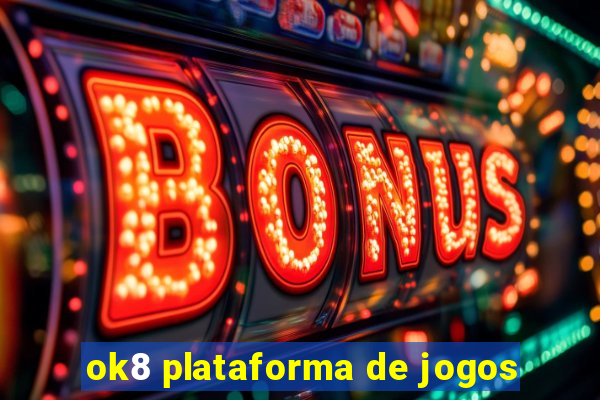 ok8 plataforma de jogos