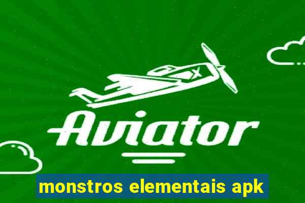 monstros elementais apk
