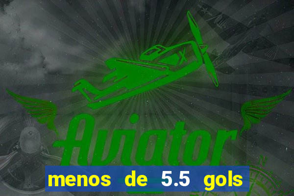 menos de 5.5 gols o que significa