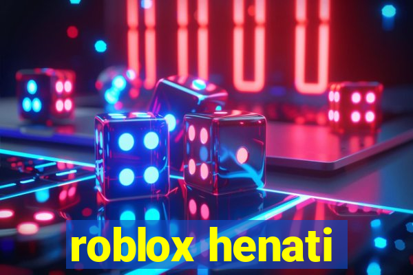 roblox henati
